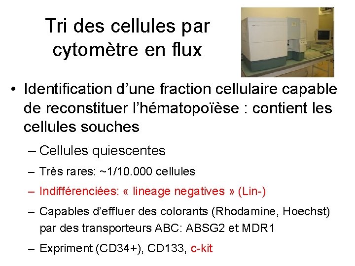 Tri des cellules par cytomètre en flux • Identification d’une fraction cellulaire capable de