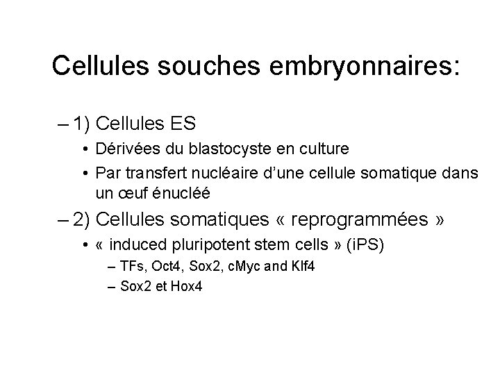 Cellules souches embryonnaires: – 1) Cellules ES • Dérivées du blastocyste en culture •