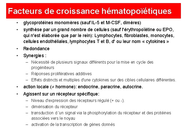 Facteurs de croissance hématopoïétiques • • glycoprotéines monomères (sauf IL-5 et M-CSF, dimères) •