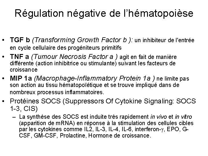 Régulation négative de l’hématopoièse • TGF b (Transforming Growth Factor b ): un inhibiteur