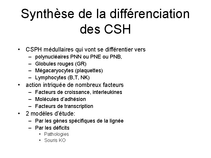 Synthèse de la différenciation des CSH • CSPH médullaires qui vont se différentier vers