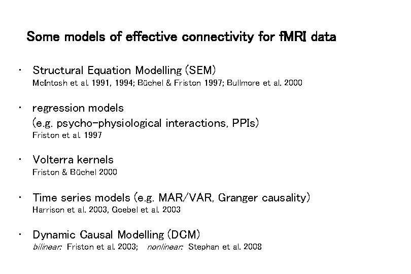 Some models of effective connectivity for f. MRI data • Structural Equation Modelling (SEM)