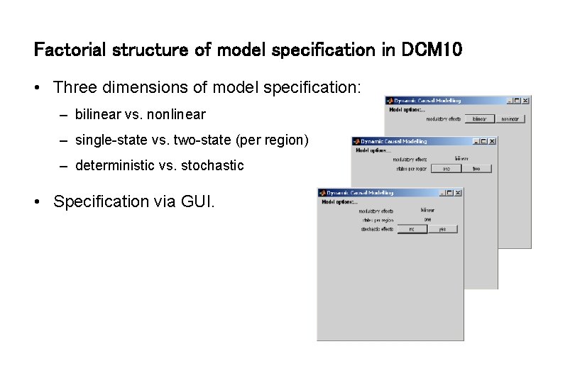 Factorial structure of model specification in DCM 10 • Three dimensions of model specification: