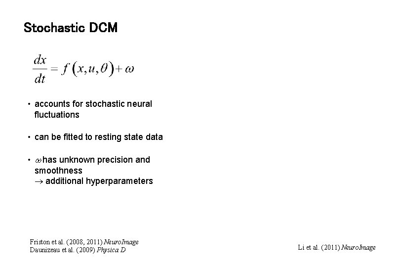Stochastic DCM • accounts for stochastic neural fluctuations • can be fitted to resting