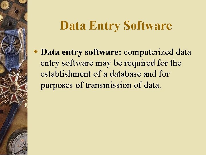 Data Entry Software w Data entry software: computerized data entry software may be required Data Entry Software w Data entry software: computerized data entry software may be required