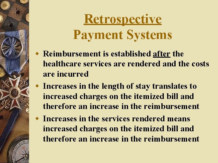 Retrospective Payment Systems w Reimbursement is established after the healthcare services are rendered and Retrospective Payment Systems w Reimbursement is established after the healthcare services are rendered and