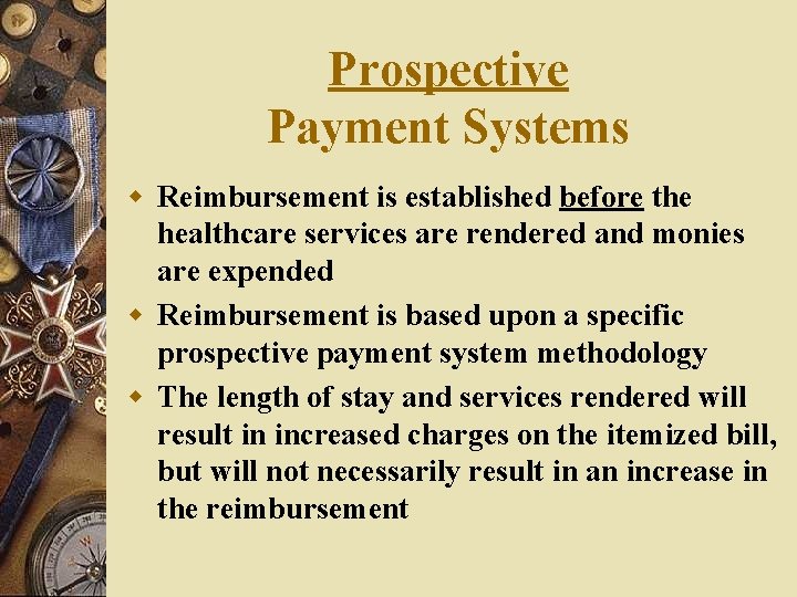 Prospective Payment Systems w Reimbursement is established before the healthcare services are rendered and Prospective Payment Systems w Reimbursement is established before the healthcare services are rendered and