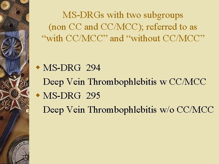 MS-DRGs with two subgroups (non CC and CC/MCC); referred to as “with CC/MCC” and MS-DRGs with two subgroups (non CC and CC/MCC); referred to as “with CC/MCC” and