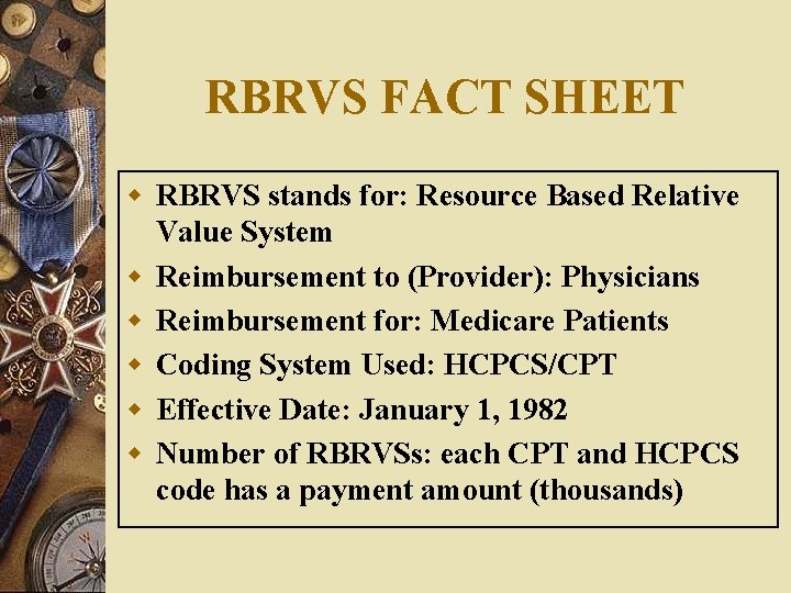 RBRVS FACT SHEET w RBRVS stands for: Resource Based Relative Value System w Reimbursement RBRVS FACT SHEET w RBRVS stands for: Resource Based Relative Value System w Reimbursement
