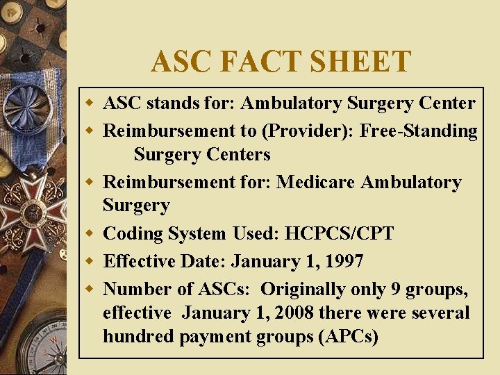 ASC FACT SHEET w ASC stands for: Ambulatory Surgery Center w Reimbursement to (Provider): ASC FACT SHEET w ASC stands for: Ambulatory Surgery Center w Reimbursement to (Provider):