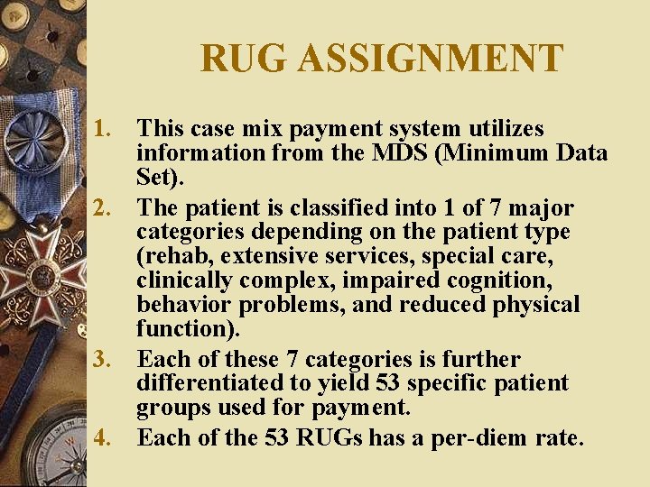 RUG ASSIGNMENT 1. This case mix payment system utilizes information from the MDS (Minimum RUG ASSIGNMENT 1. This case mix payment system utilizes information from the MDS (Minimum