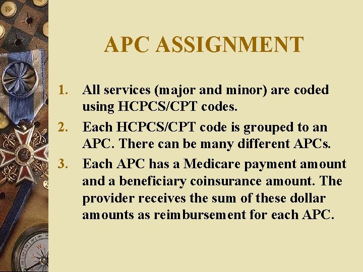 APC ASSIGNMENT 1. All services (major and minor) are coded using HCPCS/CPT codes. 2. APC ASSIGNMENT 1. All services (major and minor) are coded using HCPCS/CPT codes. 2.