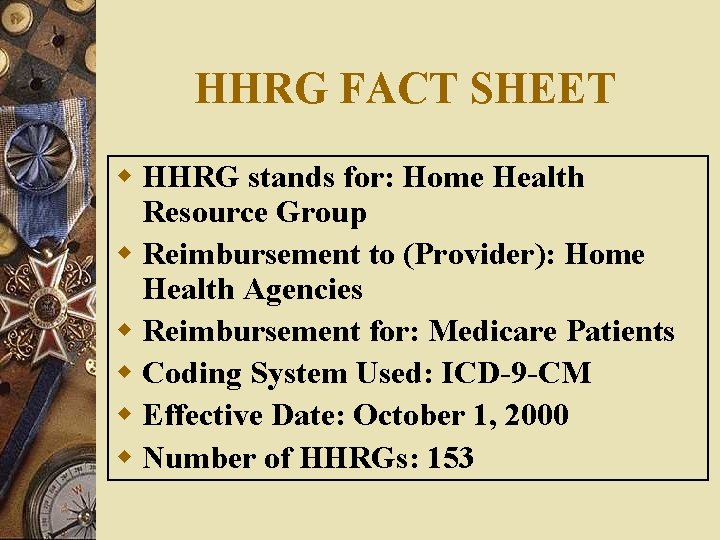 HHRG FACT SHEET w HHRG stands for: Home Health Resource Group w Reimbursement to HHRG FACT SHEET w HHRG stands for: Home Health Resource Group w Reimbursement to
