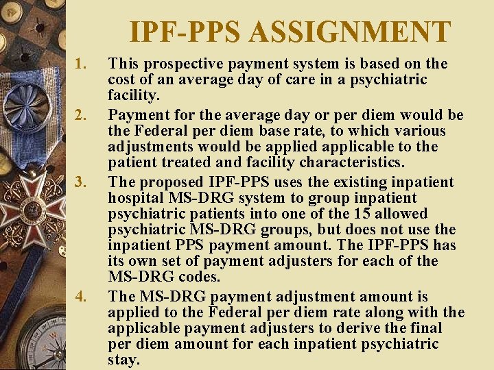 IPF-PPS ASSIGNMENT 1. 2. 3. 4. This prospective payment system is based on the IPF-PPS ASSIGNMENT 1. 2. 3. 4. This prospective payment system is based on the