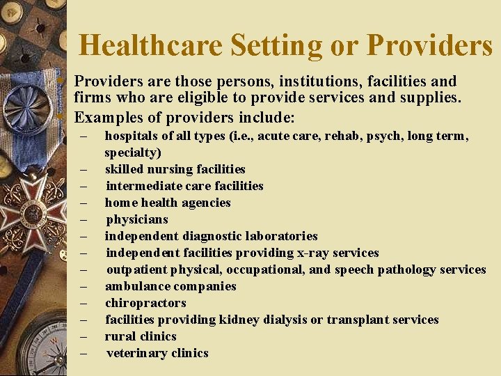 Healthcare Setting or Providers w Providers are those persons, institutions, facilities and firms who Healthcare Setting or Providers w Providers are those persons, institutions, facilities and firms who