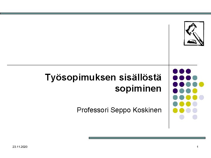 Työsopimuksen sisällöstä sopiminen Professori Seppo Koskinen 23. 11. 2020 1 