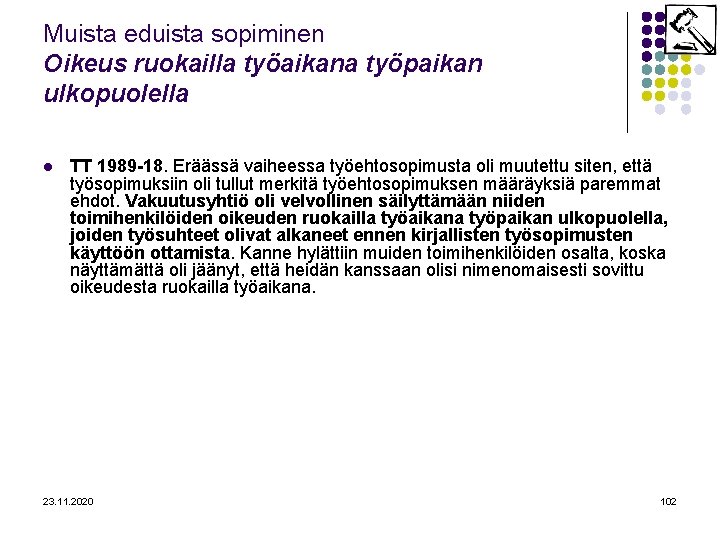 Muista eduista sopiminen Oikeus ruokailla työaikana työpaikan ulkopuolella l TT 1989 -18. Eräässä vaiheessa