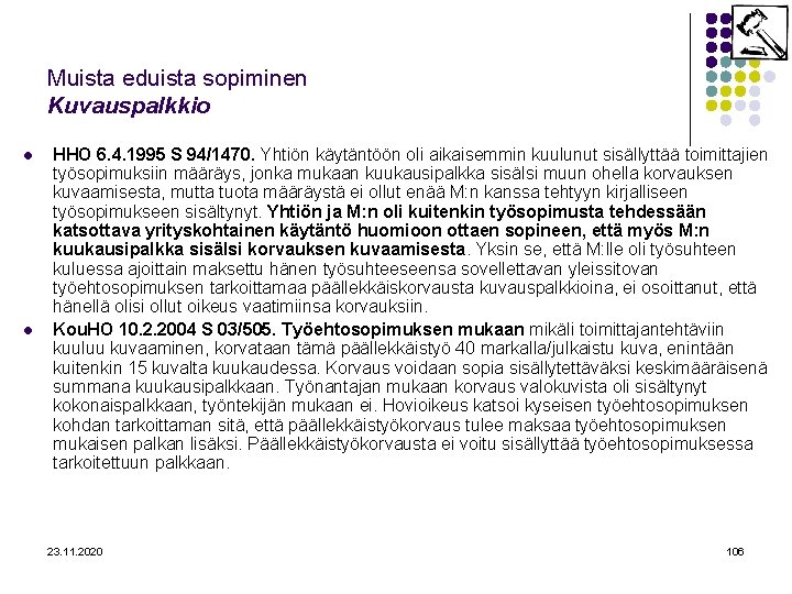 Muista eduista sopiminen Kuvauspalkkio l l HHO 6. 4. 1995 S 94/1470. Yhtiön käytäntöön