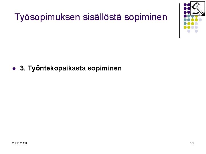 Työsopimuksen sisällöstä sopiminen l 3. Työntekopaikasta sopiminen 23. 11. 2020 26 