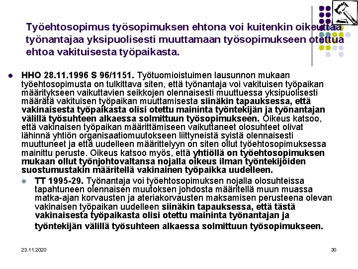 Työehtosopimus työsopimuksen ehtona voi kuitenkin oikeuttaa työnantajaa yksipuolisesti muuttamaan työsopimukseen otettua ehtoa vakituisesta työpaikasta.