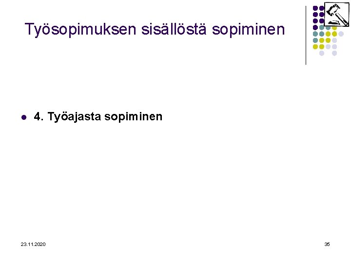 Työsopimuksen sisällöstä sopiminen l 4. Työajasta sopiminen 23. 11. 2020 35 