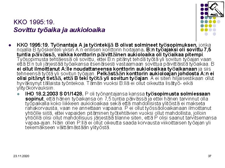 KKO 1995: 19. Sovittu työaika ja aukioloaika l KKO 1995: 19. Työnantaja A ja