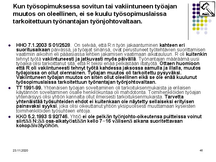 Kun työsopimuksessa sovitun tai vakiintuneen työajan muutos on oleellinen, ei se kuulu työsopimuslaissa tarkoitettuun