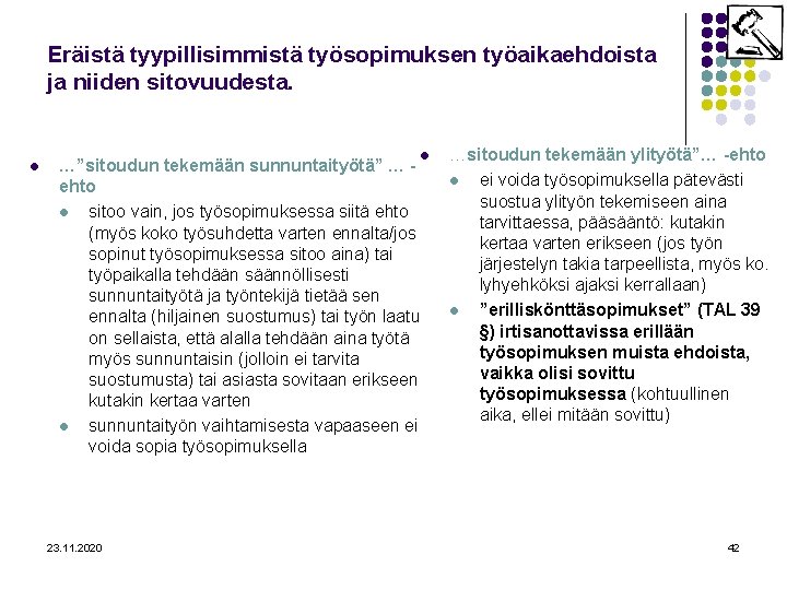 Eräistä tyypillisimmistä työsopimuksen työaikaehdoista ja niiden sitovuudesta. l l …”sitoudun tekemään sunnuntaityötä” … ehto