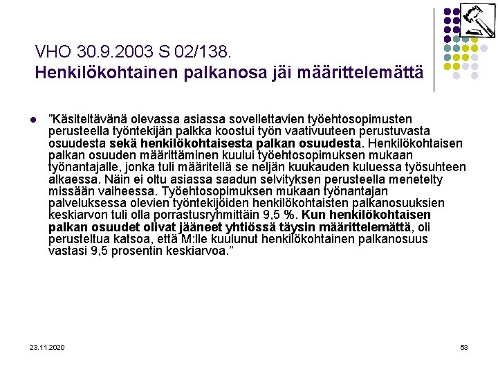 VHO 30. 9. 2003 S 02/138. Henkilökohtainen palkanosa jäi määrittelemättä l ”Käsiteltävänä olevassa asiassa