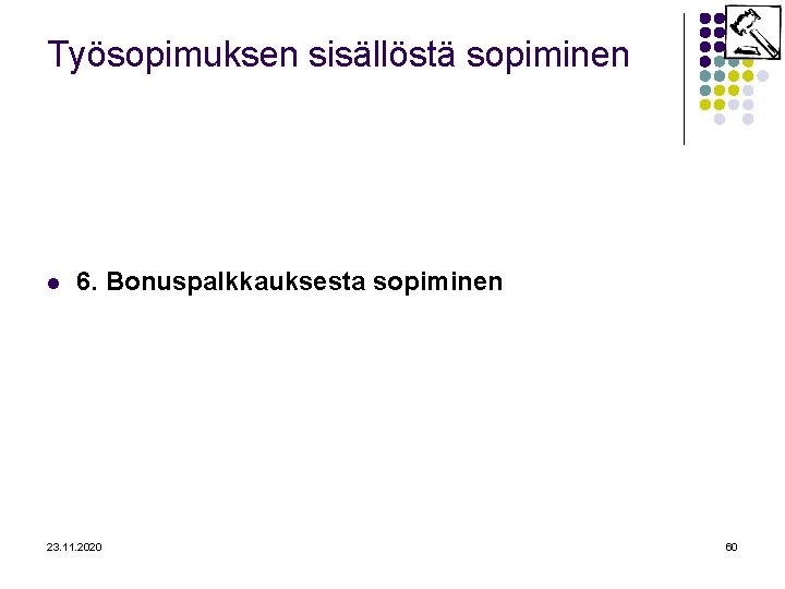 Työsopimuksen sisällöstä sopiminen l 6. Bonuspalkkauksesta sopiminen 23. 11. 2020 60 