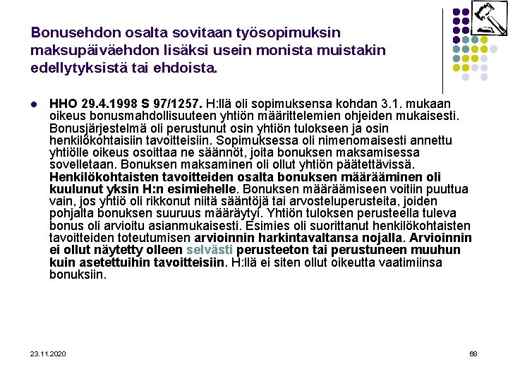 Bonusehdon osalta sovitaan työsopimuksin maksupäiväehdon lisäksi usein monista muistakin edellytyksistä tai ehdoista. l HHO