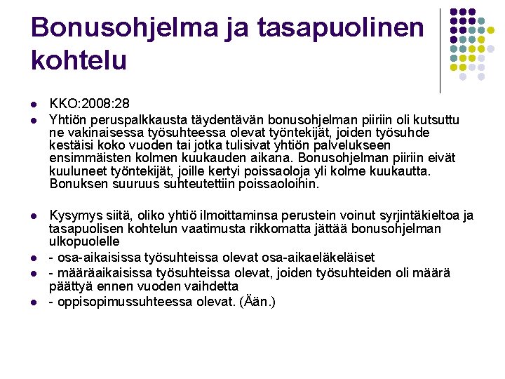 Bonusohjelma ja tasapuolinen kohtelu l l l KKO: 2008: 28 Yhtiön peruspalkkausta täydentävän bonusohjelman