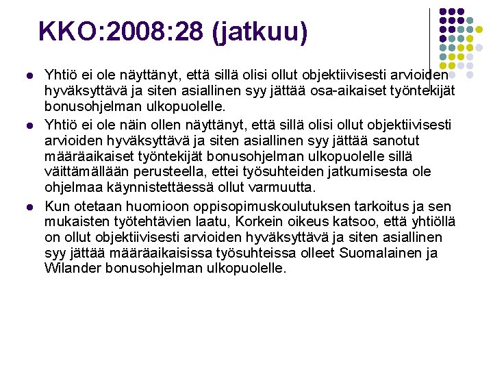 KKO: 2008: 28 (jatkuu) l l l Yhtiö ei ole näyttänyt, että sillä olisi