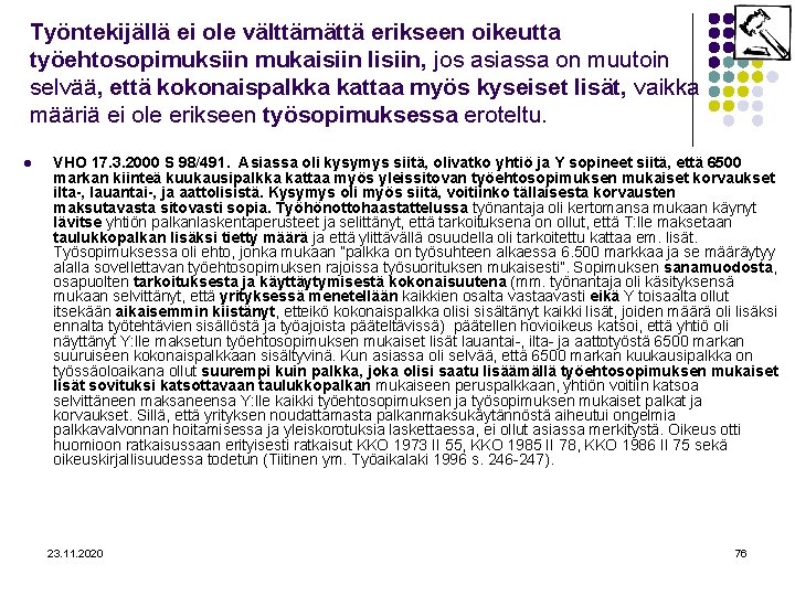 Työntekijällä ei ole välttämättä erikseen oikeutta työehtosopimuksiin mukaisiin lisiin, jos asiassa on muutoin selvää,