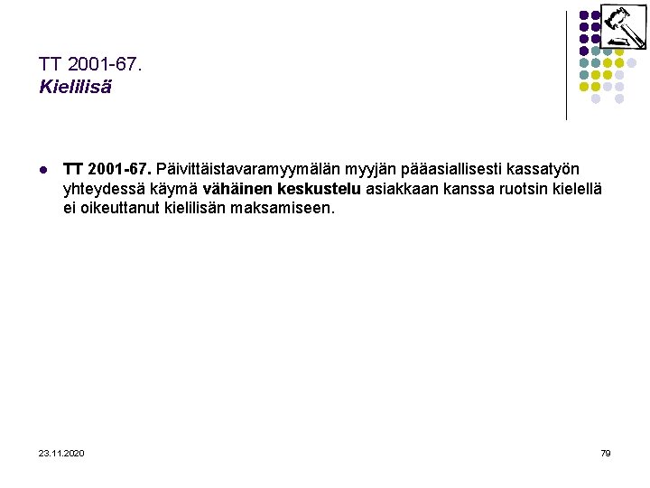 TT 2001 -67. Kielilisä l TT 2001 -67. Päivittäistavaramyymälän myyjän pääasiallisesti kassatyön yhteydessä käymä