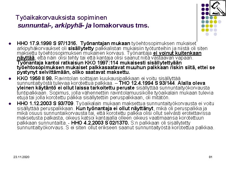 Työaikakorvauksista sopiminen sunnuntai-, arkipyhä- ja lomakorvaus tms. l l l HHO 17. 9. 1998