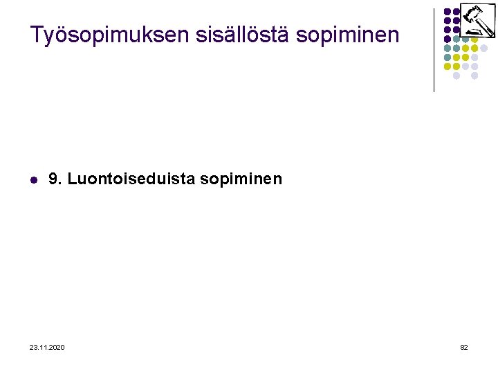 Työsopimuksen sisällöstä sopiminen l 9. Luontoiseduista sopiminen 23. 11. 2020 82 