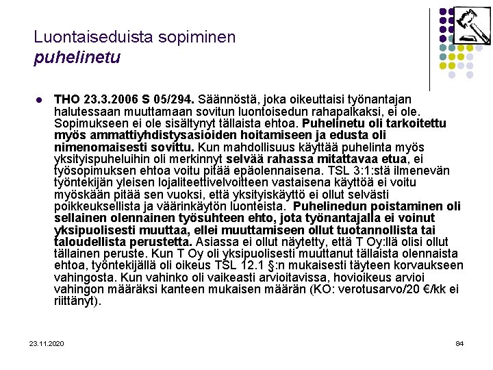 Luontaiseduista sopiminen puhelinetu l THO 23. 3. 2006 S 05/294. Säännöstä, joka oikeuttaisi työnantajan