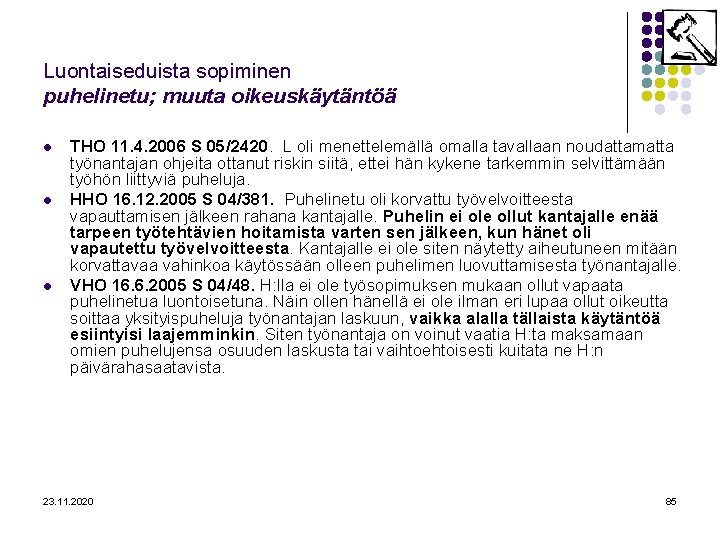 Luontaiseduista sopiminen puhelinetu; muuta oikeuskäytäntöä l l l THO 11. 4. 2006 S 05/2420.