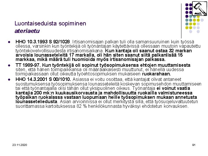 Luontaiseduista sopiminen ateriaetu l l l HHO 10. 3. 1993 S 92/1028. Irtisanomisajan palkan