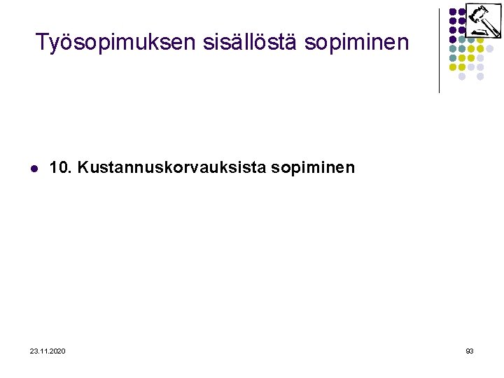 Työsopimuksen sisällöstä sopiminen l 10. Kustannuskorvauksista sopiminen 23. 11. 2020 93 