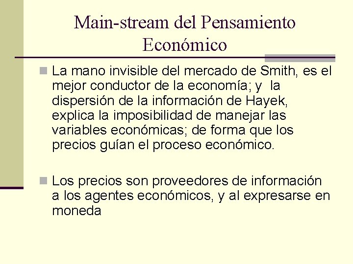 Main-stream del Pensamiento Económico n La mano invisible del mercado de Smith, es el