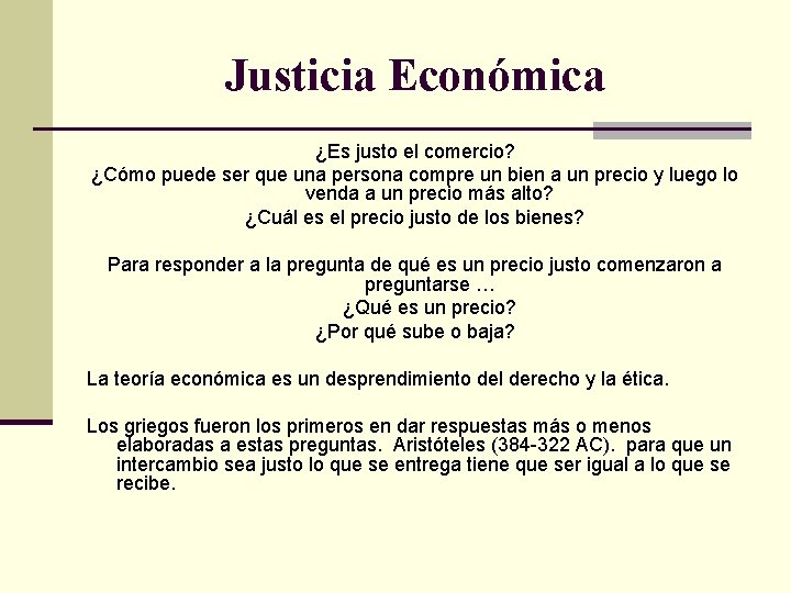 Justicia Económica ¿Es justo el comercio? ¿Cómo puede ser que una persona compre un