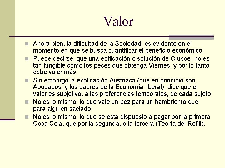 Valor n Ahora bien, la dificultad de la Sociedad, es evidente en el n