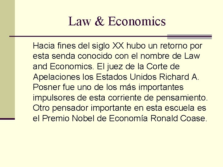 Law & Economics Hacia fines del siglo XX hubo un retorno por esta senda