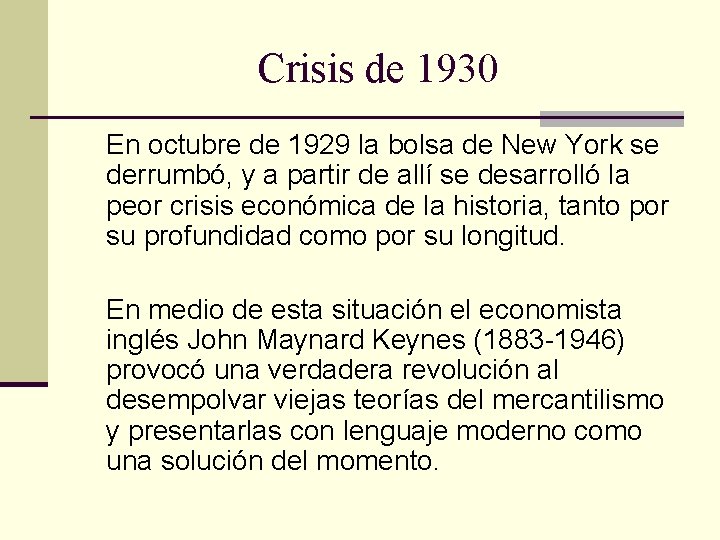 Crisis de 1930 En octubre de 1929 la bolsa de New York se derrumbó,