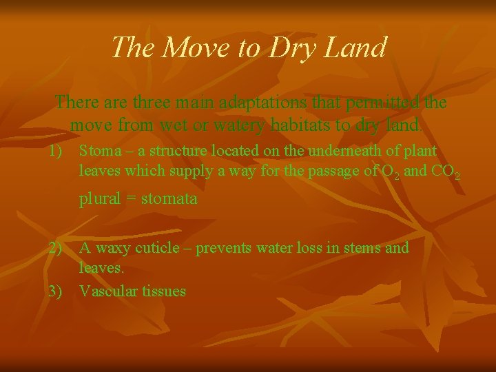 The Move to Dry Land There are three main adaptations that permitted the move