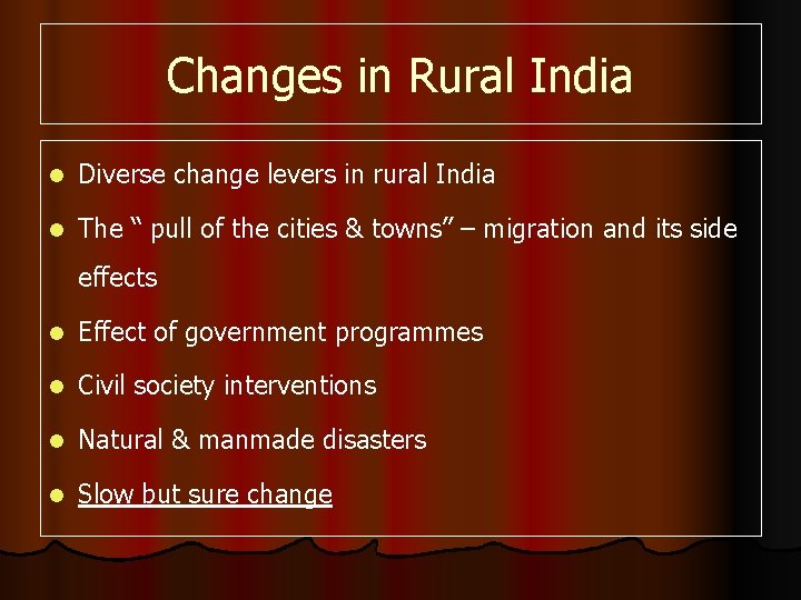 Changes in Rural India l Diverse change levers in rural India l The “