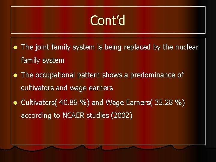 Cont’d l The joint family system is being replaced by the nuclear family system