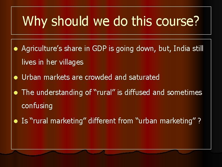 Why should we do this course? l Agriculture’s share in GDP is going down,